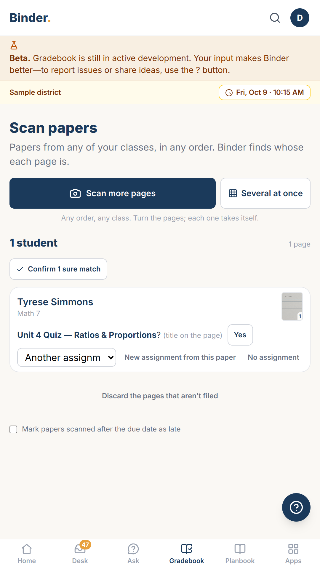 Scan makeup work whenever it arrives, even one paper at a time. Binder recognizes which assignment it belongs to and files it in the right place.
